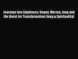 [PDF] Journeys Into Emptiness: Dogen Merton Jung and the Quest for Transformation (Jung & Spirituality)