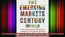 READ Ebooks FREE  The Emerging Markets Century How a New Breed of WorldClass Companies Is Overtaking the Full EBook