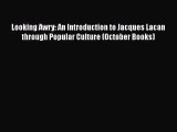 Book Looking Awry: An Introduction to Jacques Lacan through Popular Culture (October Books)