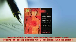 PDF  Bioelectrical Signal Processing in Cardiac and Neurological Applications Biomedical PDF Online