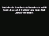 Read Gentle Reads: Great Books to Warm Hearts and Lift Spirits Grades 5-9 (Children's and Young