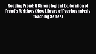 Book Reading Freud: A Chronological Exploration of Freud's Writings (New Library of Psychoanalysis