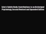 Ebook Echo's Subtle Body: Contributions to an Archetypal Psychology Second Revised and Expanded