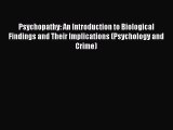 Book Psychopathy: An Introduction to Biological Findings and Their Implications (Psychology