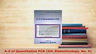 Download  AZ of Quantitative PCR IUL Biotechnology No 5 Read Online