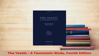 Download  The Yeasts  A Taxonomic Study Fourth Edition Read Online