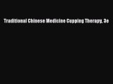 [PDF] Traditional Chinese Medicine Cupping Therapy 3e [Read] Full Ebook