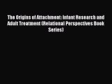 Book The Origins of Attachment: Infant Research and Adult Treatment (Relational Perspectives