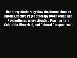 [PDF] Neuropsychotherapy: How the Neurosciences Inform Effective Psychotherapy (Counseling