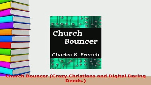 Download Church Bouncer Crazy Christians and Digital Daring Deeds EBook