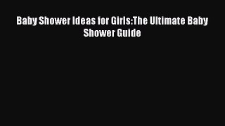 PDF Baby Shower Ideas for Girls:The Ultimate Baby Shower Guide Free Books