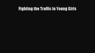 Download Fighting the Traffic in Young Girls  Read Online