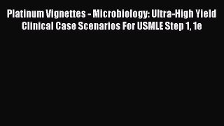 [PDF] Platinum Vignettes - Microbiology: Ultra-High Yield Clinical Case Scenarios For USMLE