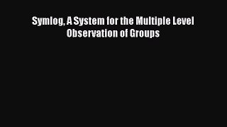 [PDF] Symlog A System for the Multiple Level Observation of Groups [Read] Full Ebook