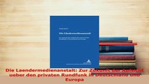 PDF  Die Laendermedienanstalt Zur Zukunft der Aufsicht ueber den privaten Rundfunk in  EBook