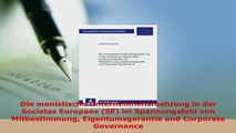 PDF  Die monistische Unternehmensfuehrung in der Societas Europaea SE im Spannungsfeld von Free Books