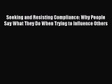 Read Seeking and Resisting Compliance: Why People Say What They Do When Trying to Influence