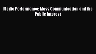 Download Media Performance: Mass Communication and the Public Interest Ebook Online