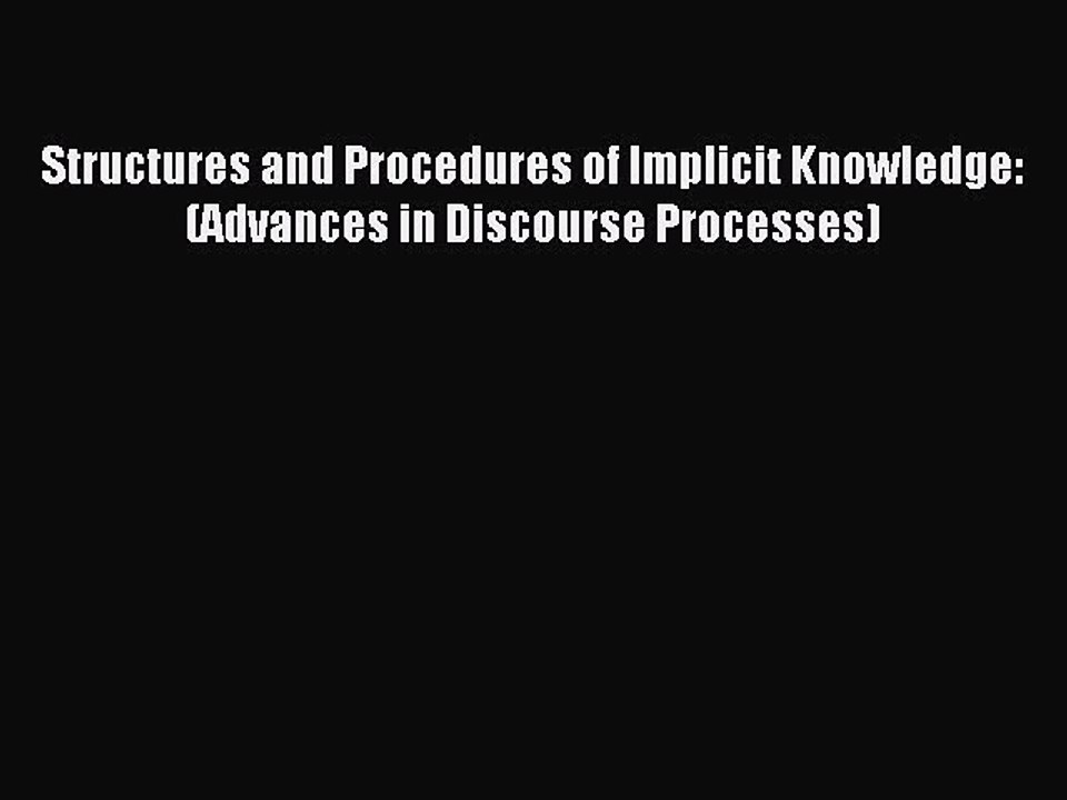 Download Structures and Procedures of Implicit Knowledge: (Advances in Discourse Processes)