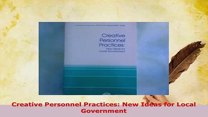 PDF  Creative Personnel Practices New Ideas for Local Government  Read Online
