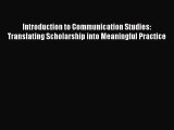 Read Introduction to Communication Studies: Translating Scholarship into Meaningful Practice