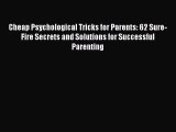 PDF Cheap Psychological Tricks for Parents: 62 Sure-Fire Secrets and Solutions for Successful