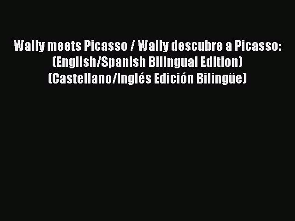 PDF Wally meets Picasso / Wally descubre a Picasso: (English/Spanish Bilingual Edition) (Castellano/Inglés