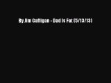 Download By Jim Gaffigan - Dad Is Fat (5/13/13)  Read Online