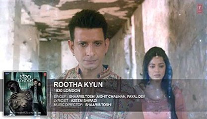 Rootha Kyun Full Song 1920 LONDON Sharman Joshi, Meera Chopra Mohit Chauhary