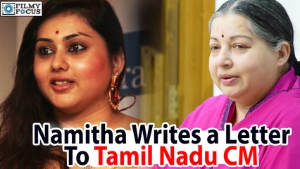 Namitha Writes a Letter To Tamil Nadu CM Jayalalitha - Filmyfocus.com