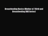 Read Breastfeeding Basics (Mother of 7 Birth and Breastfeeding DVD Series) PDF Free