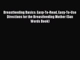 Read Breastfeeding Basics: Easy-To-Read Easy-To-Use Directions for the Breastfeeding Mother