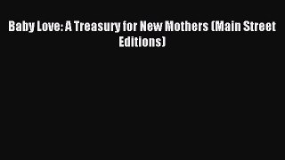 Download Baby Love: A Treasury for New Mothers (Main Street Editions) PDF Free