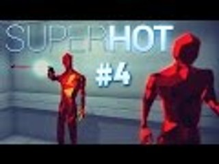 SUPERHOT Funny Gameplay Part 4 - 47 ATTEMPTS BUT THE SH*T AIN'T DONE !