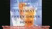 Free   The Ultimate Party Drink Book Over 750 Recipes for Cocktails Smoothies Blender Drinks Read Download