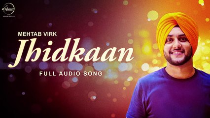 Jhidkaan (Full Audio Song) _ Mehtab Virk _ Punjabi Song Collection _ Speed Records