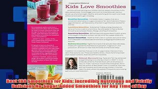 Free   Best 100 Smoothies for Kids Incredibly Nutritious and Totally Delicious NoSugarAdded Read Download