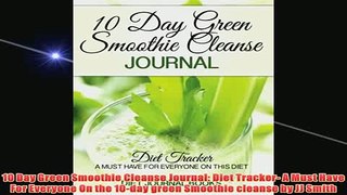 Free   10 Day Green Smoothie Cleanse Journal Diet Tracker A Must Have For Everyone On the Read Download