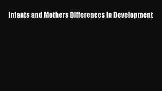 Read Infants and Mothers Differences In Development Ebook Free