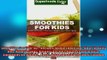 Free PDF Downlaod  Smoothies For Kids 80 Recipes Whole Foods Diet Heart Healthy Diet Natural Foods Blender READ ONLINE