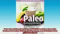 FREE PDF  Paleo Smoothies Fast Easy and Delicious Paleo Smoothie Recipes for Losing Weight Feeling  BOOK ONLINE