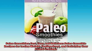 FREE PDF  Paleo Smoothies Fast Easy and Delicious Paleo Smoothie Recipes for Losing Weight Feeling  BOOK ONLINE