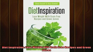 READ book  Diet Inspiration Lose Weight with Grain Free Recipes and Green Juices  DOWNLOAD ONLINE