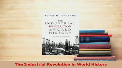 Download  The Industrial Revolution in World History Ebook Free