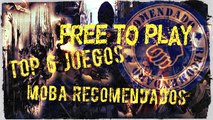 TOP 6 JUEGOS MOBA RECOMENDADOS FREE TO PLAY ABRIL 2016