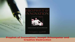 PDF  Prophet of Innovation Joseph Schumpeter and Creative Destruction Read Full Ebook