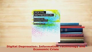 PDF  Digital Depression Information Technology and Economic Crisis Download Online