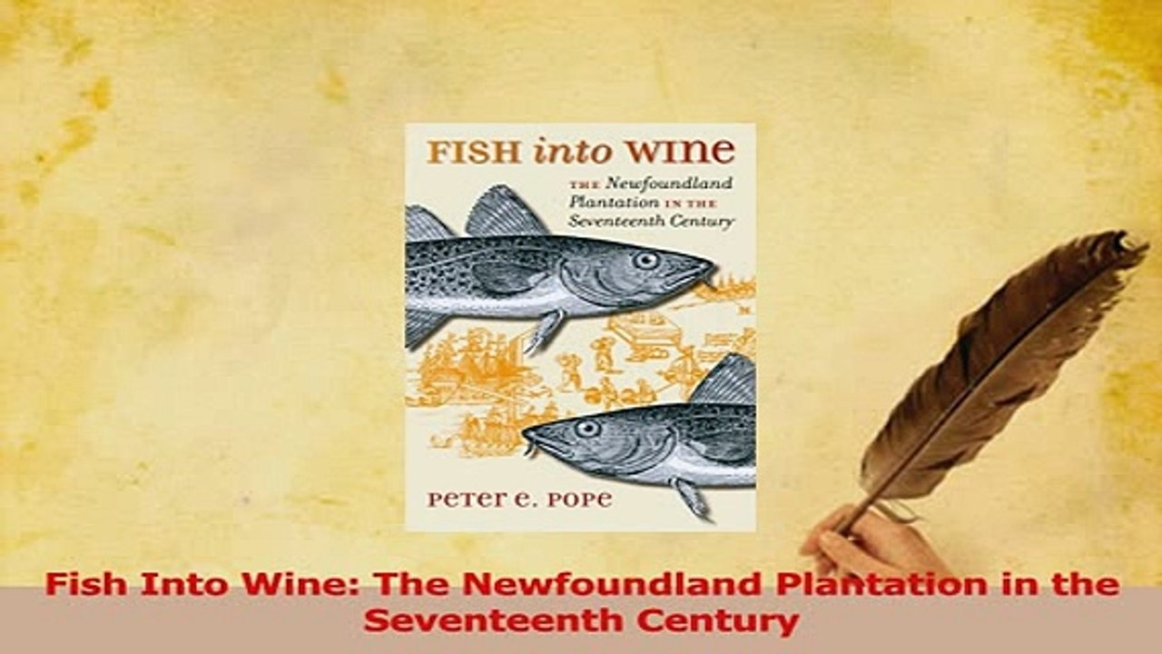 PDF  Fish Into Wine The Newfoundland Plantation in the Seventeenth Century Read Full Ebook