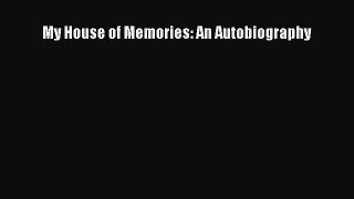 Read My House of Memories: An Autobiography Ebook Free