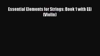 Read Essential Elements for Strings: Book 1 with EEi (Violin) Ebook Free